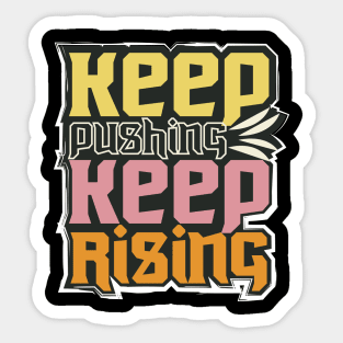 Keep Pushing Keep Rising Sticker